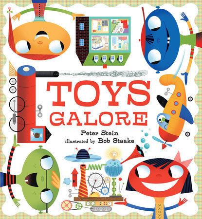 Toys Galore Hardcover by Peter Stein; Illustrated by Bob Staake