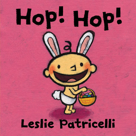 Hop! Hop! Board Book by Leslie Patricelli; Illustrated by Leslie Patricelli