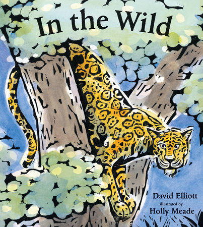 In the Wild Paperback by David Elliott; Illustrated by Holly Meade