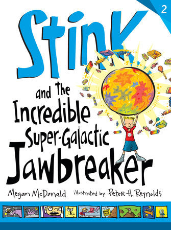 Stink and the Incredible Super-Galactic Jawbreaker Hardcover by Megan McDonald; Illustrated by Peter H. Reynolds