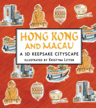 Hong Kong and Macau: A 3D Keepsake Cityscape Hardcover by Kristyna Litten