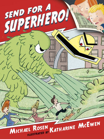 Send for a Superhero! Hardcover by Michael Rosen; Illustrated by Katharine McEwen