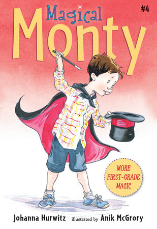 Magical Monty Paperback by Johanna Hurwitz; Illustrated by Anik McGrory