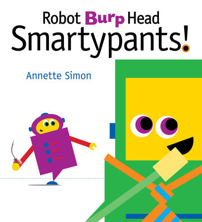 Robot Burp Head Smartypants Hardcover by Annette Simon; Illustrated by Annette Simon