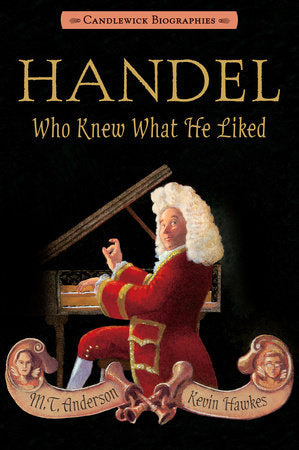 Handel, Who Knew What He Liked Paperback by M. T. Anderson