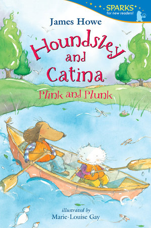 Houndsley and Catina Plink and Plunk TR by James Howe; Illustrated by Marie-Louise Gay