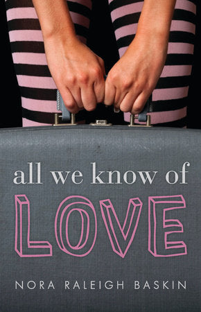 All We Know of Love Paperback by Nora Raleigh Baskin