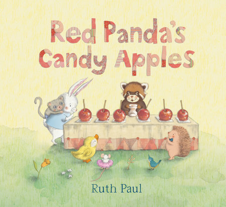 Red Panda's Candy Apples Hardcover by Ruth Paul; Illustrated by Ruth Paul