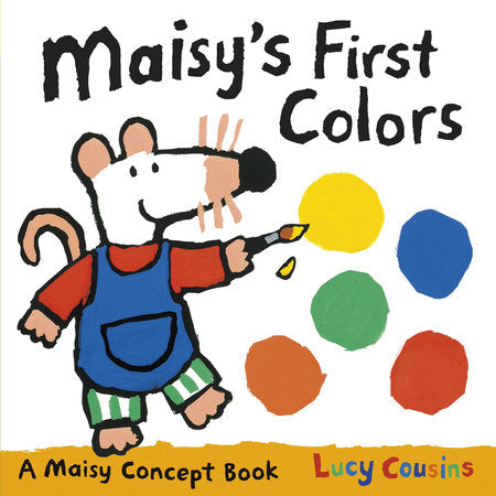 Maisy's First Colors Board Book by Lucy Cousins; Illustrated by Lucy Cousins