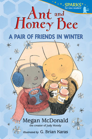 Ant and Honey Bee: A Pair of Friends in Winter TR by Megan McDonald; Illustrated by G. Brian Karas