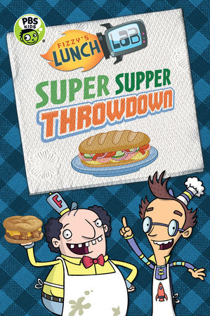 Fizzy's Lunch Lab: Super Supper Throwdown TR by Candlewick Press; Illustrated by Lunch Lab, LLC.