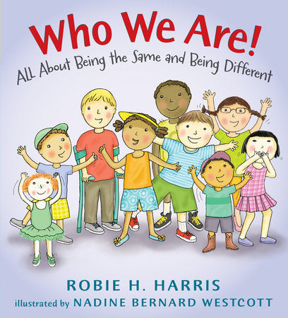 Who We Are! Hardcover by Robie H. Harris; Illustrated by Nadine Bernard Westcott