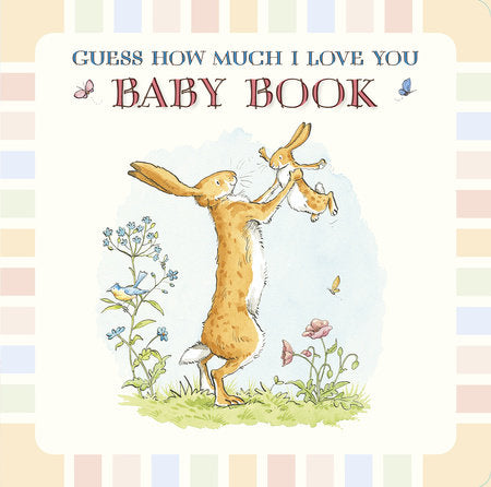 Guess How Much I Love You: Baby Book Hardcover by Sam McBratney; Illustrated by Anita Jeram