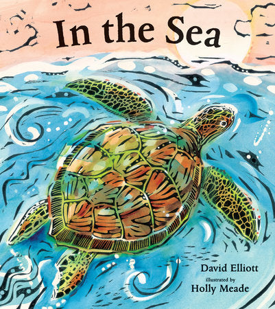 In the Sea Paperback by David Elliott; Illustrated by Holly Meade
