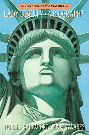 Lady Liberty TR by Doreen Rappaport; Illustrated by Matt Tavares