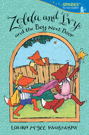 Zelda and Ivy and the Boy Next Door Paperback by Laura McGee Kvasnosky; Illustrated by Laura McGee Kvasnosky