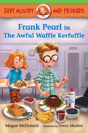 Judy Moody and Friends: Frank Pearl in The Awful Waffle Kerfuffle Paperback by Megan McDonald; Illustrated by Erwin Madrid