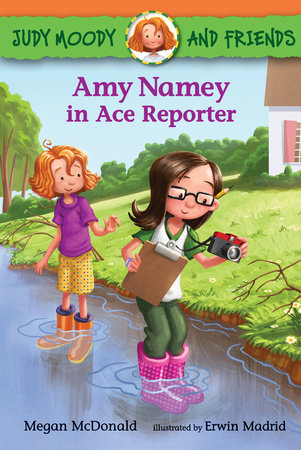 Judy Moody and Friends: Amy Namey in Ace Reporter TR by Megan McDonald; Illustrated by Erwin Madrid
