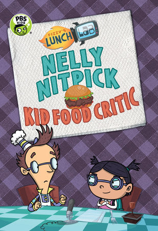 Fizzy's Lunch Lab: Nelly Nitpick, Kid Food Critic Hardcover by Candlewick Press; Illustrated by Lunch Lab LLC