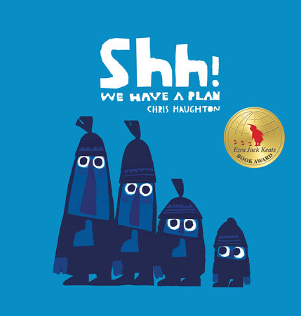 Shh! We Have a Plan HC by Chris Haughton; Illustrated by Chris Haughton