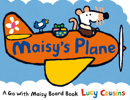 Maisy's Plane Board Book by Lucy Cousins; Illustrated by Lucy Cousins