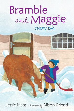 Bramble and Maggie: Snow Day Hardcover by Jessie Haas; Illustrated by Alison Friend