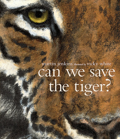 Can We Save the Tiger? Paperback by Martin Jenkins; Illustrated by Vicky White