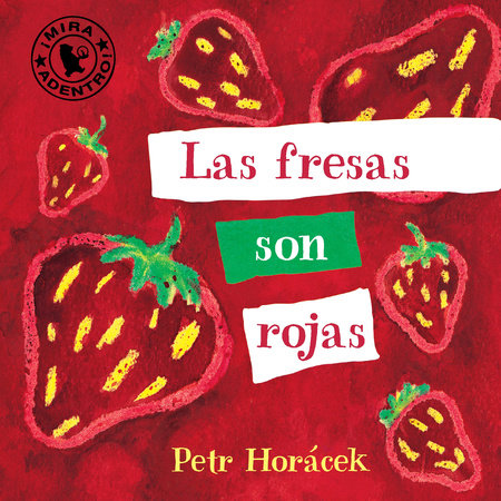 Las fresas son rojas Board Book by Petr Horacek; Illustrated by Petr Horacek