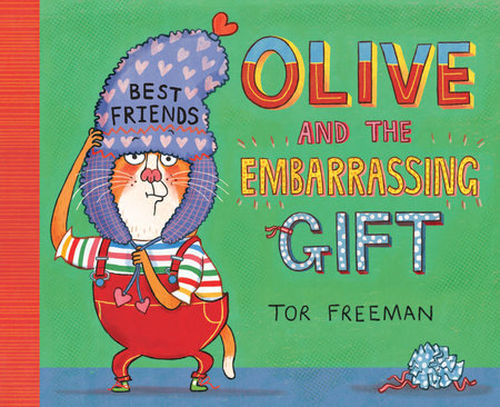 Olive and the Embarrassing Gift Hardcover by Tor Freeman; Illustrated by Tor Freeman