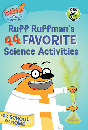 FETCH! with Ruff Ruffman: Ruff Ruffman's 44 Favorite Science Activities Paperback by Candlewick Press; Illustrated by WGBH