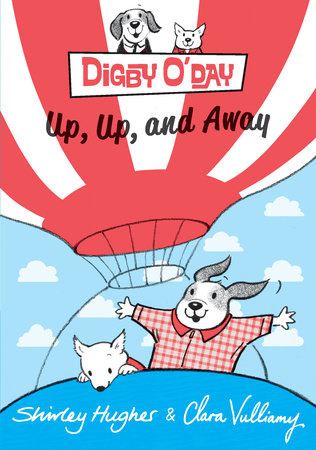 Digby O'Day Up, Up, and Away Hardcover by Shirley Hughes; Illustrated by Clara Vulliamy