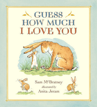 Guess How Much I Love You Hardcover by Sam McBratney; Illustrated by Anita Jeram