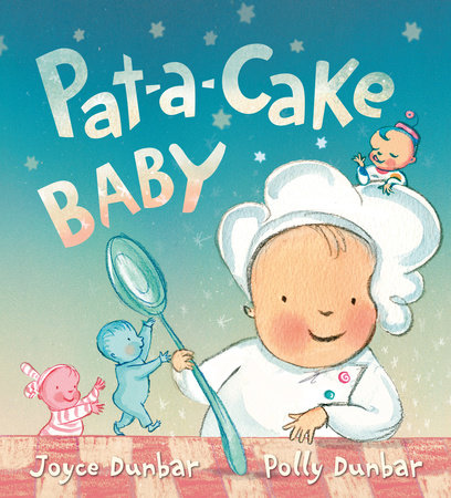 Pat-a-Cake Baby Hardcover by Joyce Dunbar; Illustrated by Polly Dunbar
