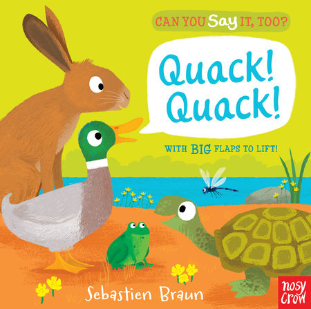 Can You Say It, Too? Quack! Quack! Board Book by Illustrated by Sebastien Braun