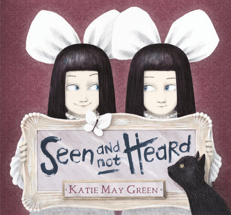 Seen and Not Heard Hardcover by Katie May Green; Illustrated by Katie May Green