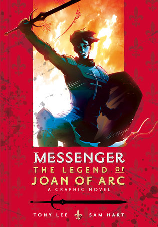 Messenger: The Legend of Joan of Arc Paperback by Tony Lee; Illustrated by Sam Hart