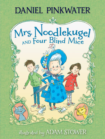 Mrs. Noodlekugel and Four Blind Mice Paperback by Daniel Pinkwater; Illustrated by Adam Stower