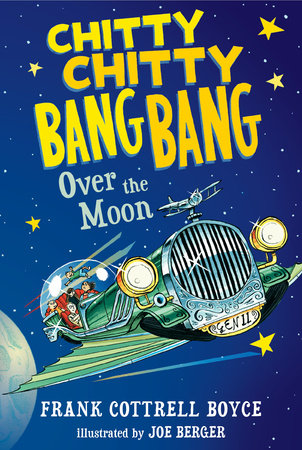 Chitty Chitty Bang Bang Over the Moon TR by Frank Cottrell Boyce; Illustrated by Joe Berger
