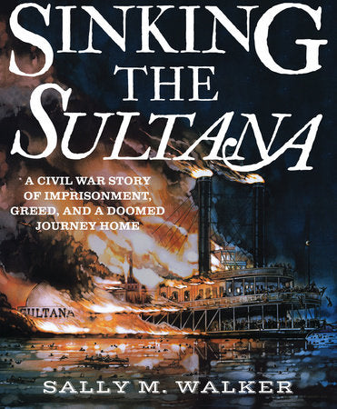 Sinking the Sultana Hardcover by Sally M. Walker
