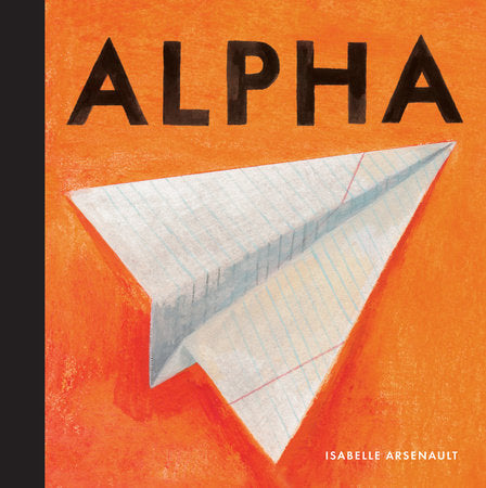 Alpha Hardcover by Isabelle Arsenault; Illustrated by Isabelle Arsenault