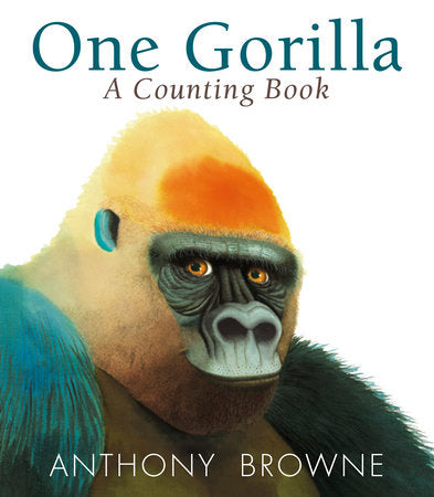 One Gorilla: A Counting Book Board Book by Anthony Browne; Illustrated by Anthony Browne