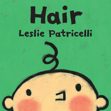 Hair Board Book by Leslie Patricelli; Illustrated by Leslie Patricelli