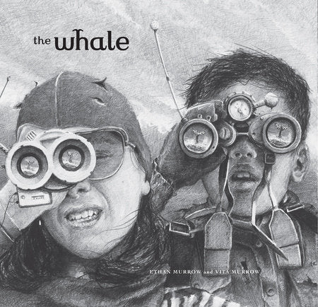 The Whale Hardcover by Vita Murrow; Illustrated by Ethan Murrow
