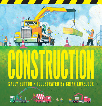 Construction Board Book by Sally Sutton; Illustrated by Brian Lovelock