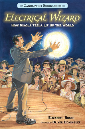 Electrical Wizard Paperback by Elizabeth Rusch; Illustrated by Oliver Dominguez