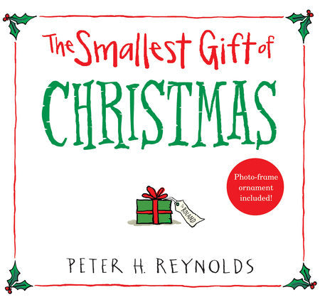 The Smallest Gift of Christmas Hardcover by Peter H. Reynolds; Illustrated by Peter H. Reynolds