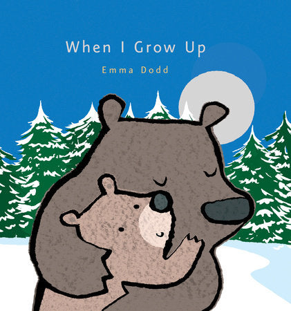 When I Grow Up Hardcover by Emma Dodd; Illustrated by Emma Dodd