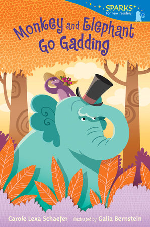Monkey and Elephant Go Gadding Paperback by Carole Lexa Schaefer; Illustrated by Galia Bernstein