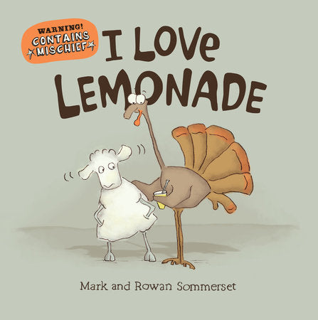 I Love Lemonade Hardcover by Mark Sommerset; Illustrated by Rowan Sommerset