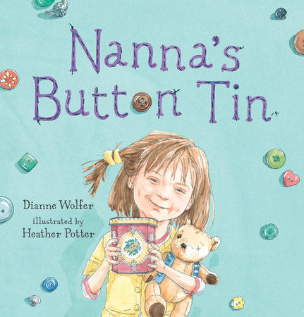 Nanna's Button Tin Hardcover by Dianne Wolfer; Illustrated by Heather Potter